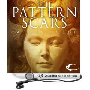  Pattern Scars (Audible Audio Edition): Caitlin Sweet 