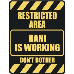 RESTRICTED AREA HANI IS WORKING  PARKING SIGN:  Home 