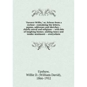      everywhere Willie D. (William David), 1866 1952 Upshaw Books