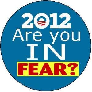  ARE YOU IN FEAR Anti Obama 2012 Large 2.25 Magnet 