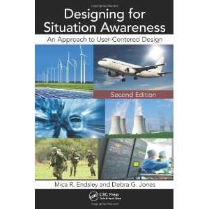  Designing for Situation Awareness: An Approach to User 