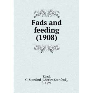  Fads and feeding (1908) (9781275044401): C. Stanford 