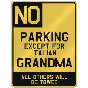  NO  PARKING EXCEPT FOR ITALIAN GRANDMA  PARKING SIGN 