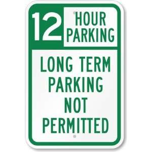 12 Hour Parking, Long Term Parking Not Permitted Aluminum Sign, 18 x 