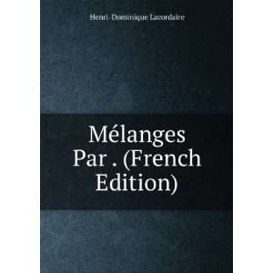  MÃ©langes Par . (French Edition) Henri Dominique 