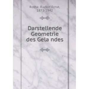  Geometrie des GelaÌ?ndes Rudolf Ernst, 1873 1942 Rothe Books