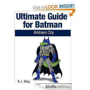 Ultimate Guide for Batman: Arkham City: R.J. Riley:  Kindle 