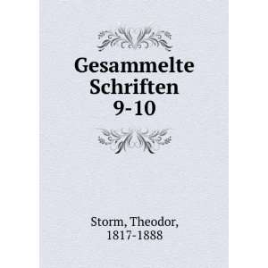    Gesammelte Schriften. 9 10 Theodor, 1817 1888 Storm Books