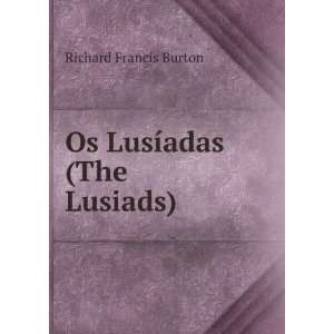  Os LusÃ­adas (The Lusiads) Richard Francis Burton 
