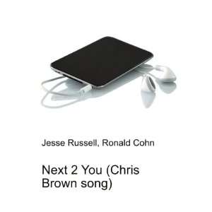 Next 2 You (Chris Brown song) Ronald Cohn Jesse Russell  