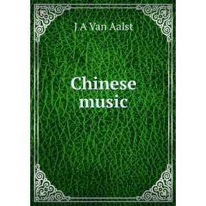  Chinese music J A Van Aalst Books