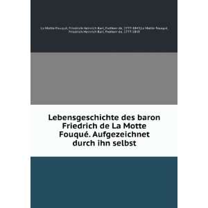  Lebensgeschichte des baron Friedrich de La Motte FouquÃ 