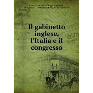  Il gabinetto inglese, lItalia e il congresso: Marquess of 