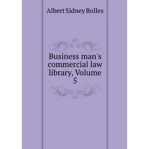   Mans Commercial Law Library, Volume 5 Albert Sidney Bolles Books