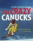 The Crazy Canucks: Canadas Legendary Ski Team