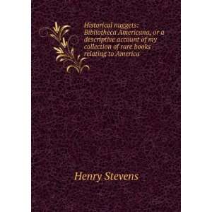   Books Relating to America, H. Stevens (And H.N. Stevens).: Henry