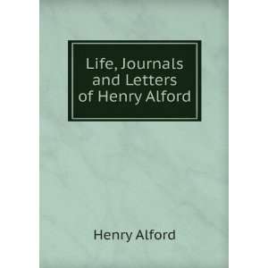    Life, Journals and Letters of Henry Alford: Henry Alford: Books