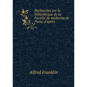   © de mÃ©decine de Paris daprÃ©s . Alfred Franklin Books