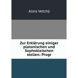   platonischen und Sophokleischen stellen Progr Alois VetchÃ¿ Books