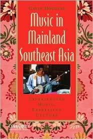 Music in Mainland Southeast Asia Experiencing Music, Expressing 
