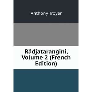   RÃ¢djataranginÃ®, Volume 2 (French Edition) Anthony Troyer Books