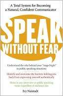 Speak without Fear A Total System for Becoming a Natural, Confident 