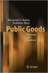 Public Goods Theories and Evidence, (3642063357), Raymond G. Batina 