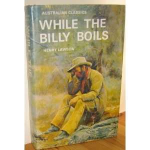  WHILE THE BILLY BOILS Books