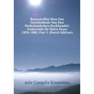   Eeuw 1830 1880, Part 1 (Dutch Edition) Arie Cornelis Kruseman Books