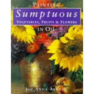   , Fruits & Flowers in Oil [Hardcover]: Joe Anna Arnett: Books