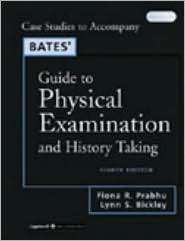 Case Studies to Accompany Bates Guide to Physical Examination and 