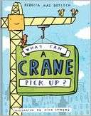 What Can a Crane Pick Up? Rebecca Kai Dotlich Pre Order Now