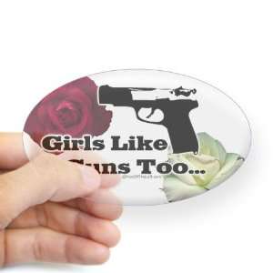  Girls Like Guns Too Gun Oval Sticker by CafePress: Arts 