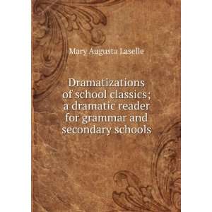  Dramatizations of school classics; a dramatic reader for 