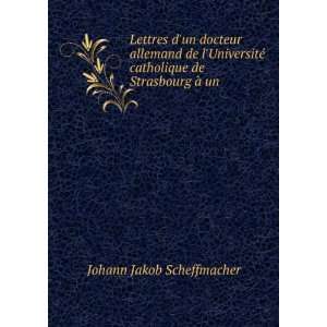   catholique de Strasbourg Ã  un . Johann Jakob Scheffmacher Books