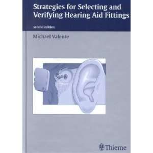Strategies for Selecting and Verifying Hearing Aid Fittings **ISBN 