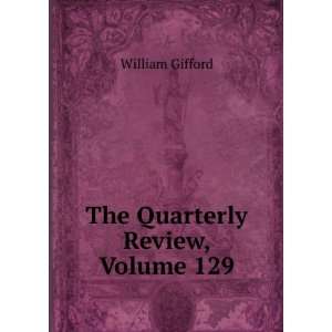 The Quarterly Review, Volume 129: William Gifford:  Books