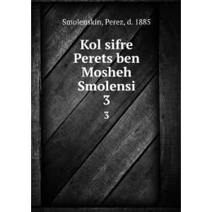   sifre Perets ben Mosheh Smolensi. 3 Perez, d. 1885 Smolenskin Books