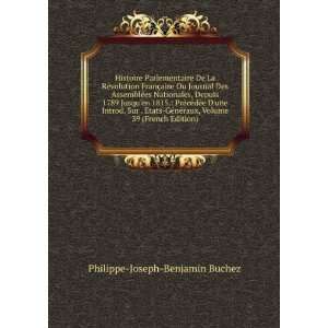   , Volume 39 (French Edition) Philippe Joseph Benjamin Buchez Books