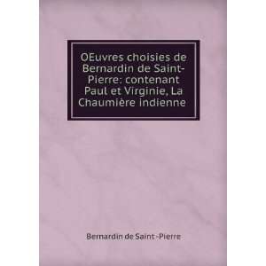   , La ChaumiÃ¨re indienne . Bernardin de Saint  Pierre Books