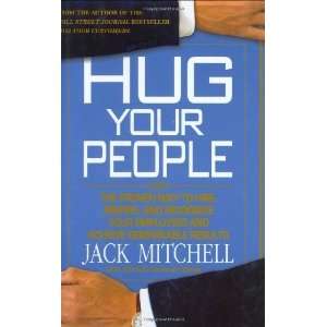  Hug Your People: The Proven Way to Hire, Inspire, and 