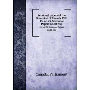   1911. 45, no.23, Sessional Papers no.40 95c Canada. Parliament Books