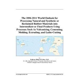 The 2006 2011 World Outlook for Processing Natural and Synthetic or 