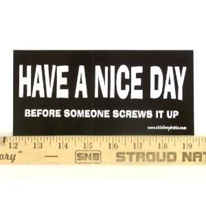  * Magnet* Have a Nice Day Before Someone Screws It Up Magnetic 