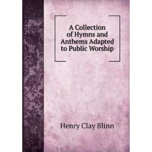   Hymns and Anthems Adapted to Public Worship Henry Clay Blinn Books