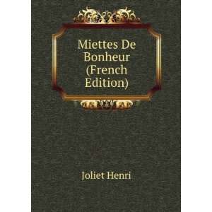  Miettes De Bonheur (French Edition): Joliet Henri: Books
