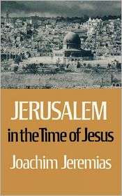 Jerusalem In The Time Of Jesus, (0800611365), Joachim Jeremias 
