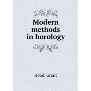  Modern methods in horology Grant. Hood Books