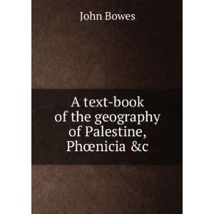    book of the geography of Palestine, PhÅnicia &c John Bowes Books
