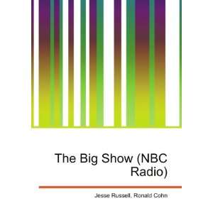  The Big Show (NBC Radio) Ronald Cohn Jesse Russell Books
